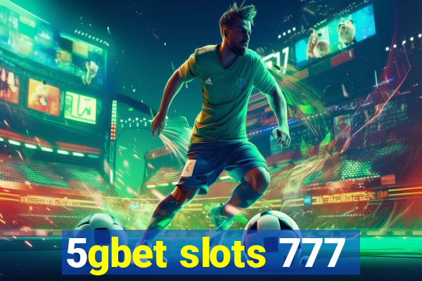 5gbet slots 777