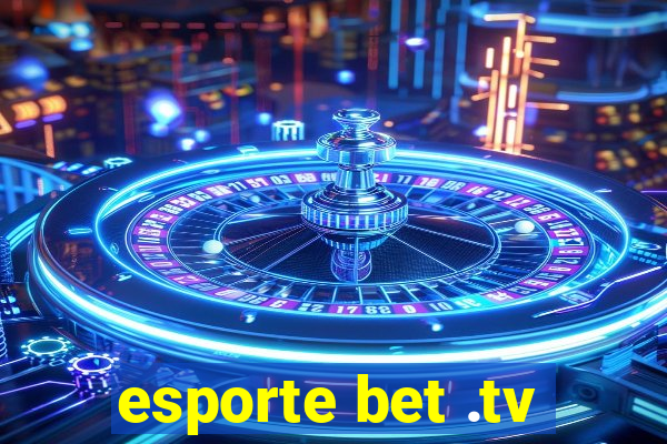 esporte bet .tv