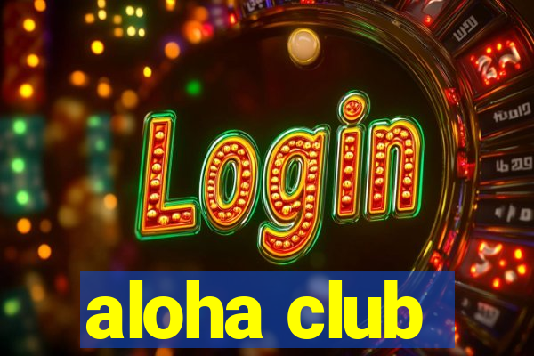 aloha club