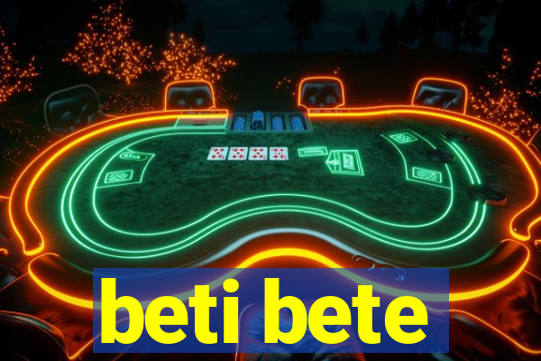 beti bete