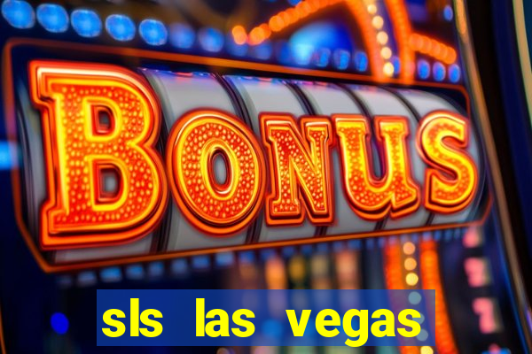 sls las vegas hotel & casino