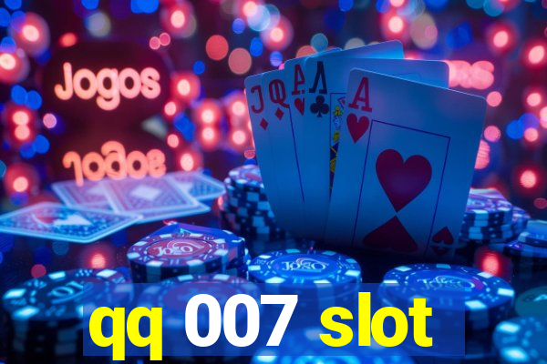 qq 007 slot