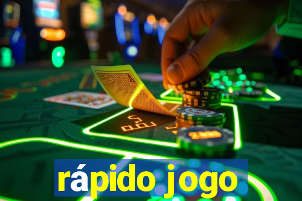 rápido jogo