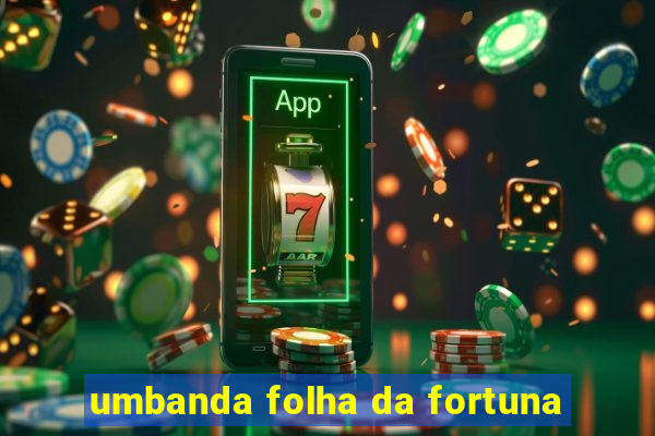 umbanda folha da fortuna