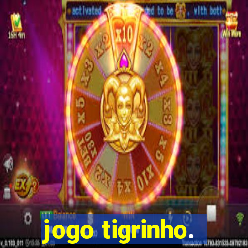 jogo tigrinho.