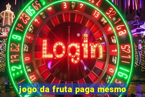 jogo da fruta paga mesmo