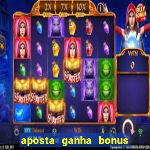 aposta ganha bonus de cadastro