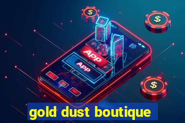 gold dust boutique