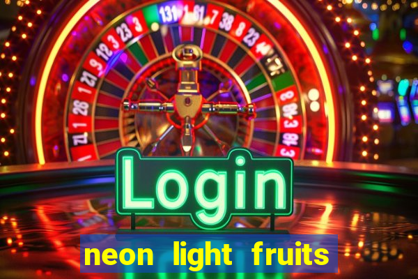 neon light fruits slot online