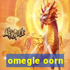 omegle oorn