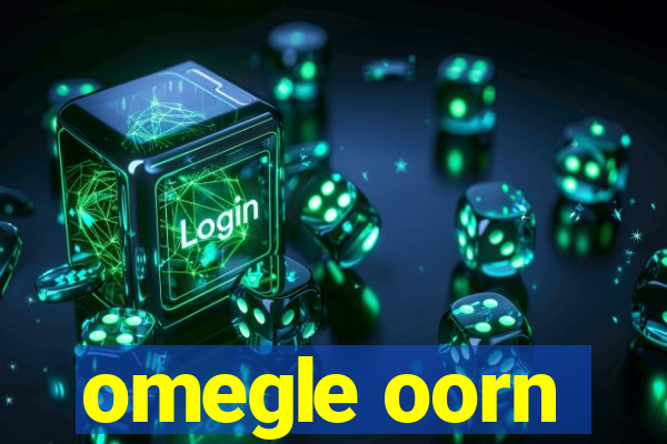 omegle oorn