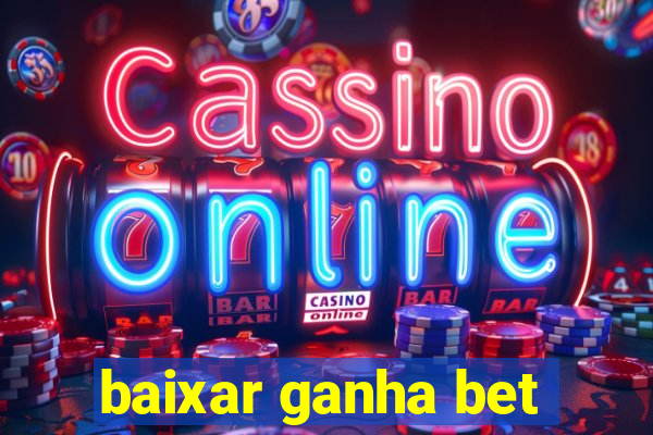 baixar ganha bet