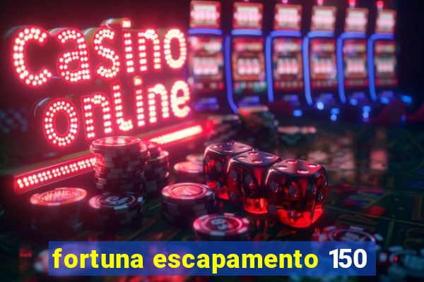 fortuna escapamento 150