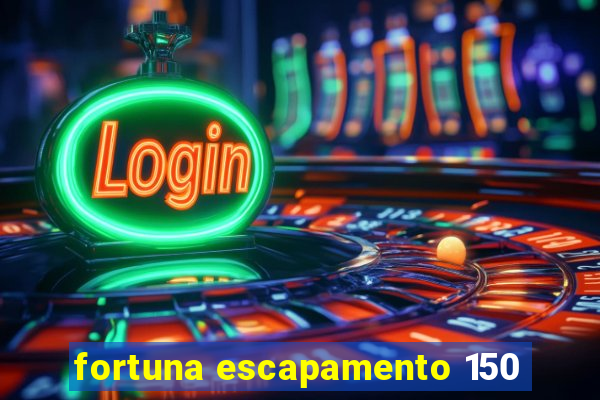 fortuna escapamento 150