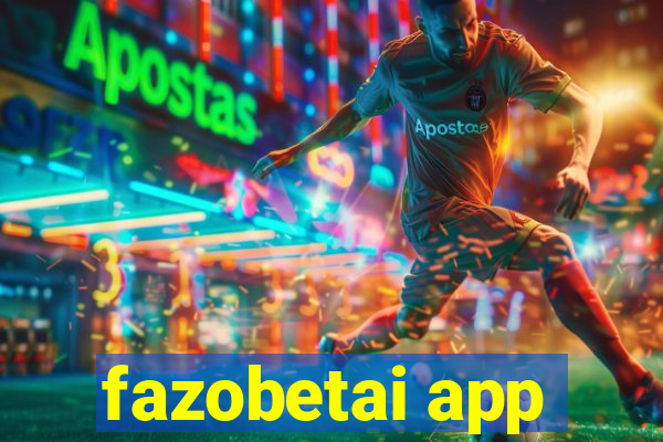 fazobetai app