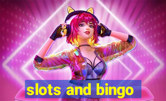 slots and bingo