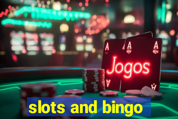 slots and bingo