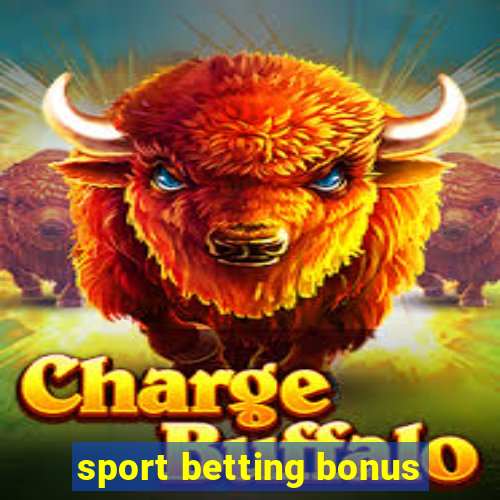 sport betting bonus