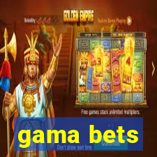 gama bets