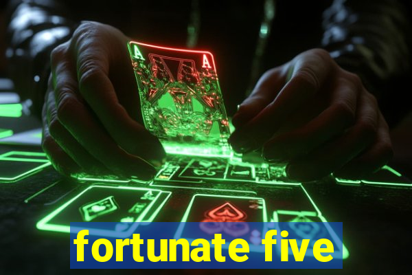 fortunate five