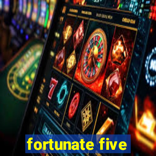 fortunate five