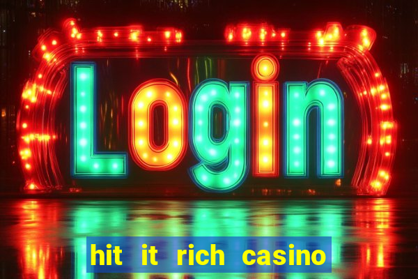 hit it rich casino slots bonus collector