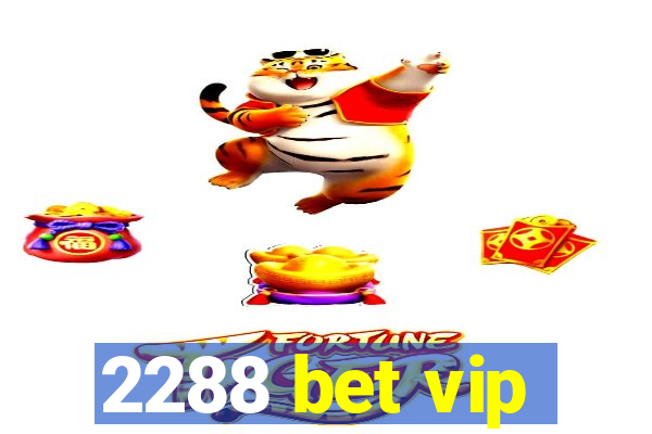 2288 bet vip