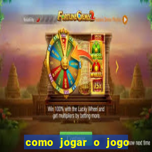 como jogar o jogo de aposta do tigre