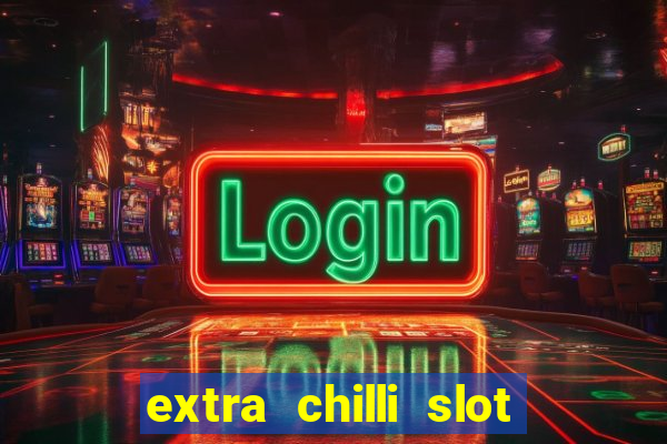 extra chilli slot free play