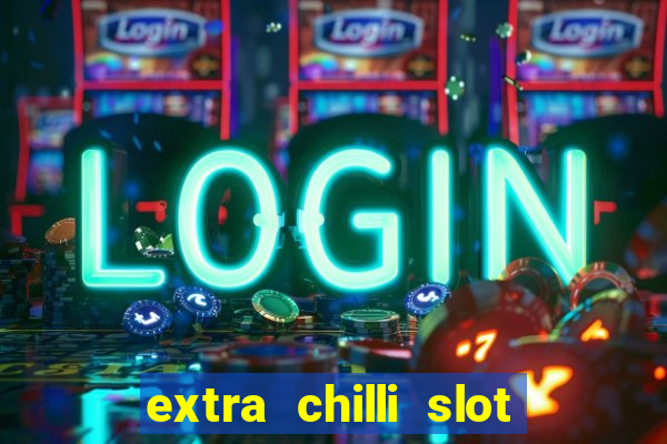 extra chilli slot free play