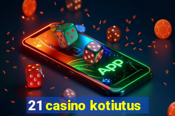 21 casino kotiutus