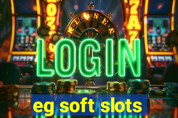 eg soft slots