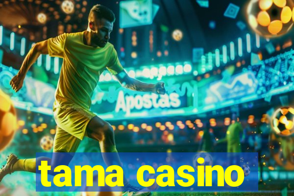 tama casino