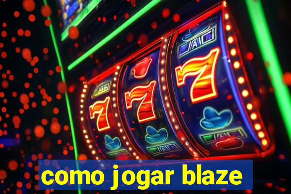 como jogar blaze