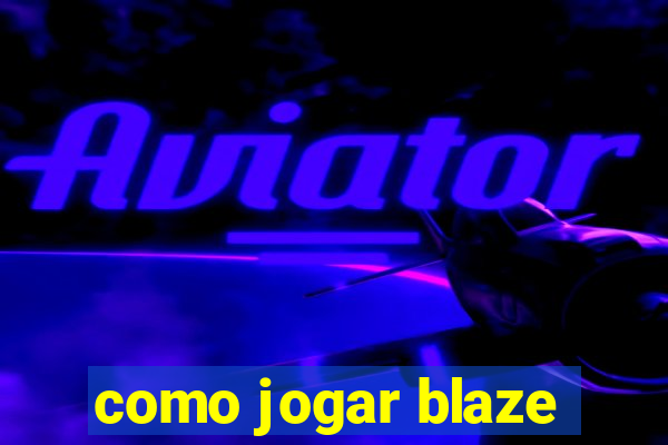 como jogar blaze