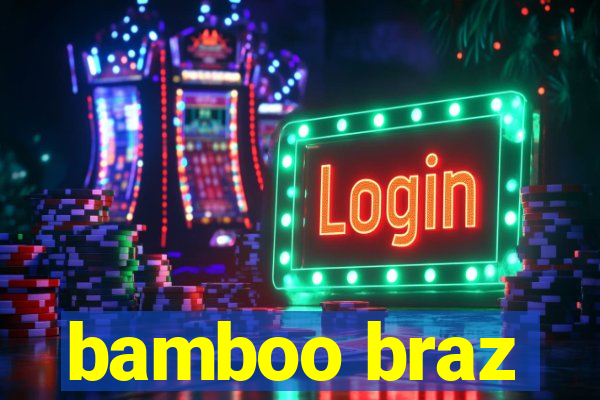 bamboo braz