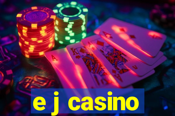 e j casino