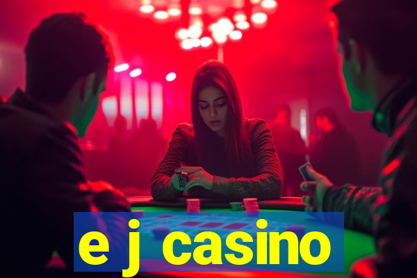 e j casino