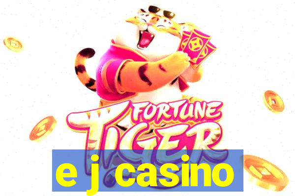 e j casino