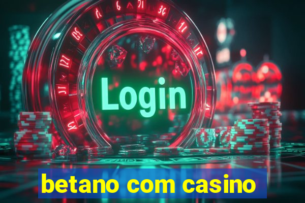 betano com casino