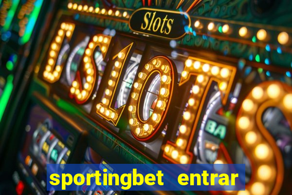 sportingbet entrar na minha conta