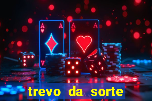 trevo da sorte apostas online