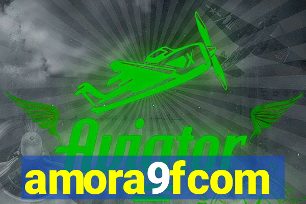 amora9fcom