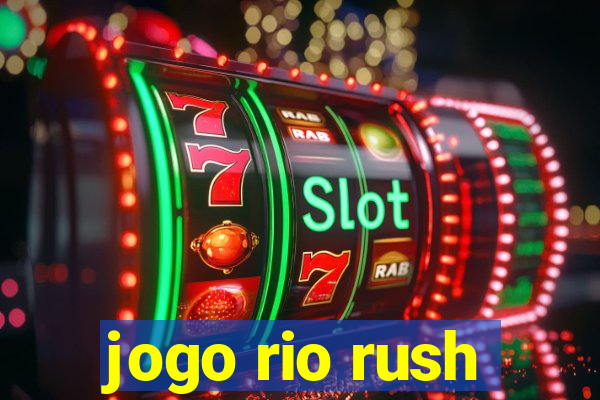 jogo rio rush