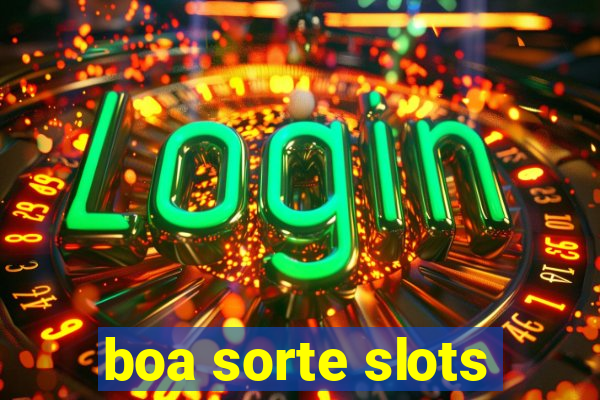 boa sorte slots