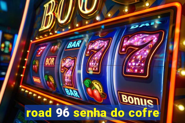 road 96 senha do cofre