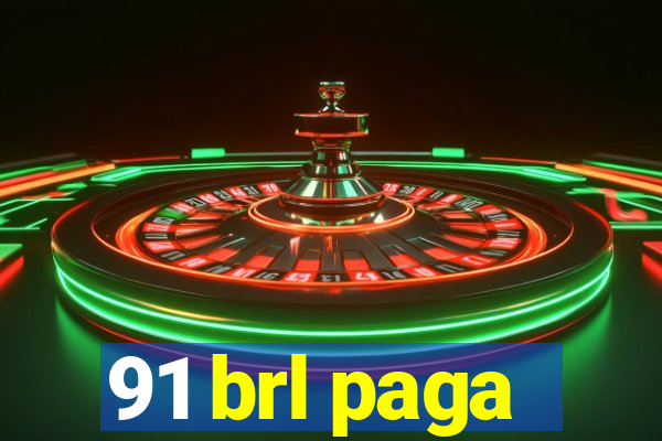 91 brl paga