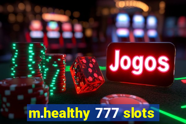 m.healthy 777 slots