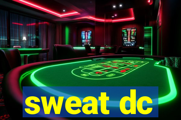 sweat dc