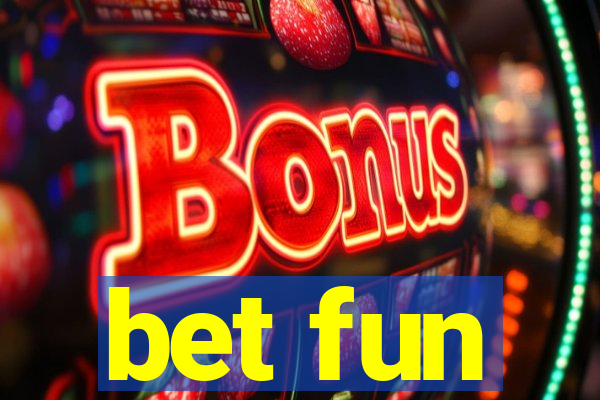 bet fun